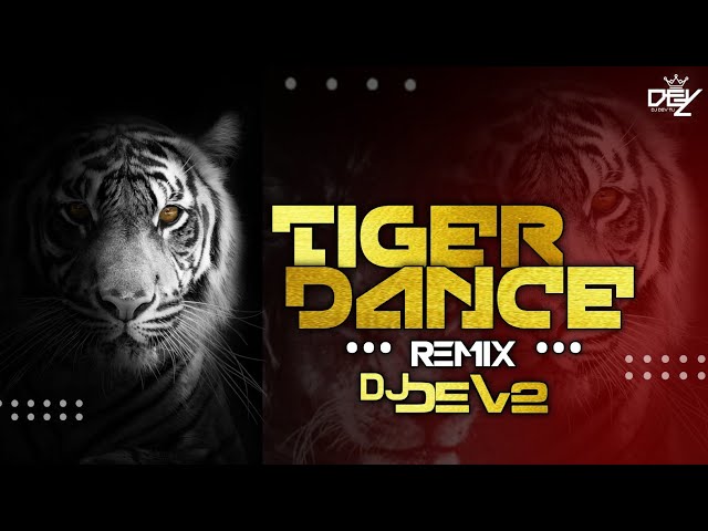 Tiger Dance | Remix 2022 | DJ DEv2 class=