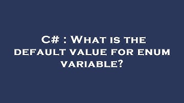 C# : What is the default value for enum variable?