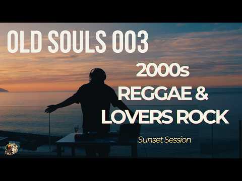 OLD SOULS 003 | 2000s Reggae & Lovers Rock Mix - Sunset Session (Jah Cure, Gyptian, Alaine & More)