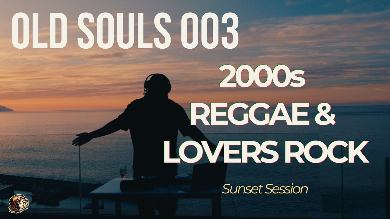 OLD SOULS 003 | 2000s Reggae & Lovers Rock Mix - Sunset Session