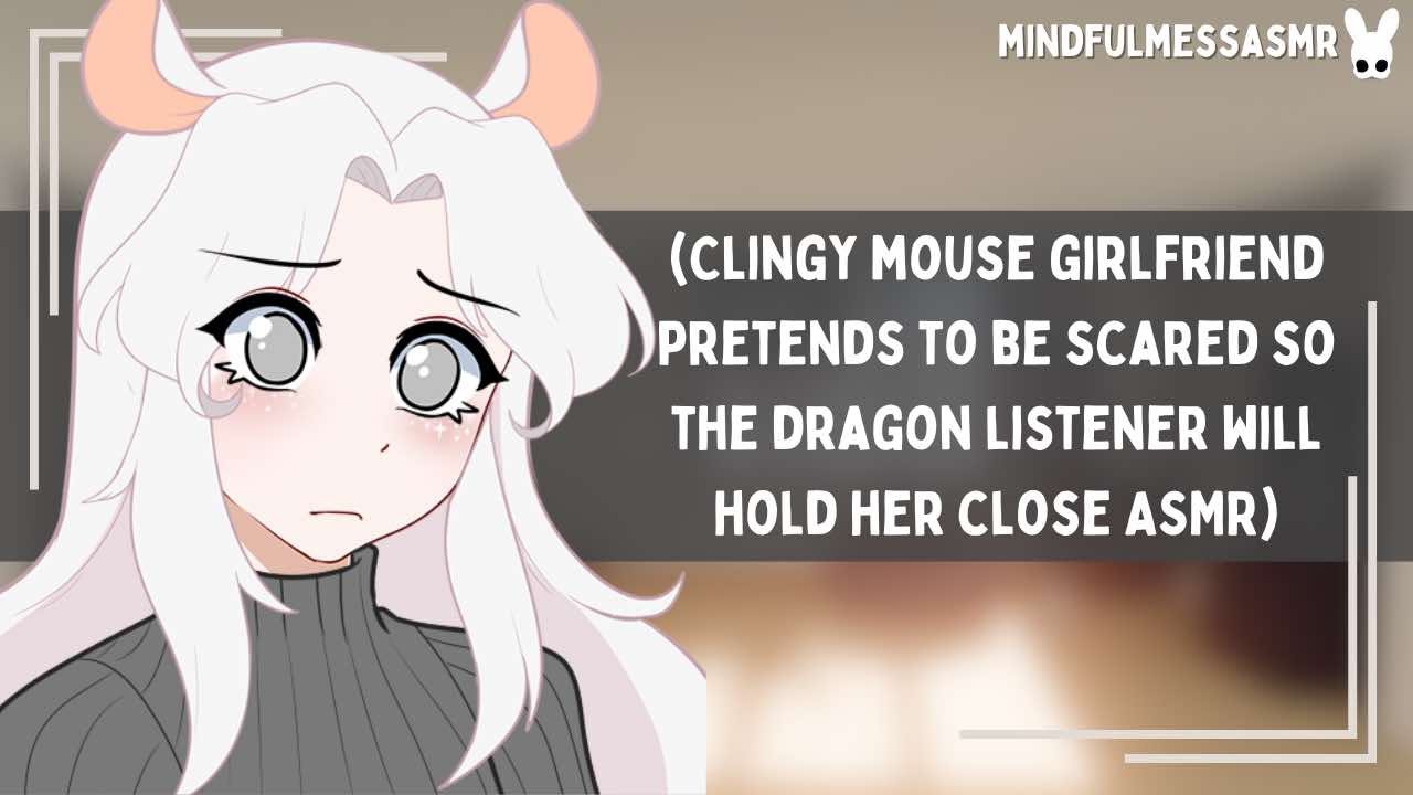 Will You Protect Me? (Clingy Mouse Girlfriend, Dragon Listener ASMR)