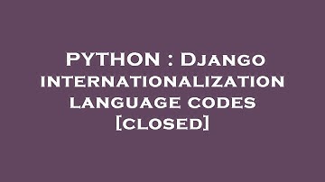 PYTHON : Django internationalization language codes