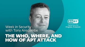 The who, where, and how of APT attacks – Week in security with Tony Anscombe