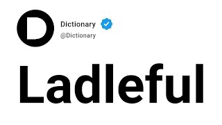 Ladleful Meaning In English