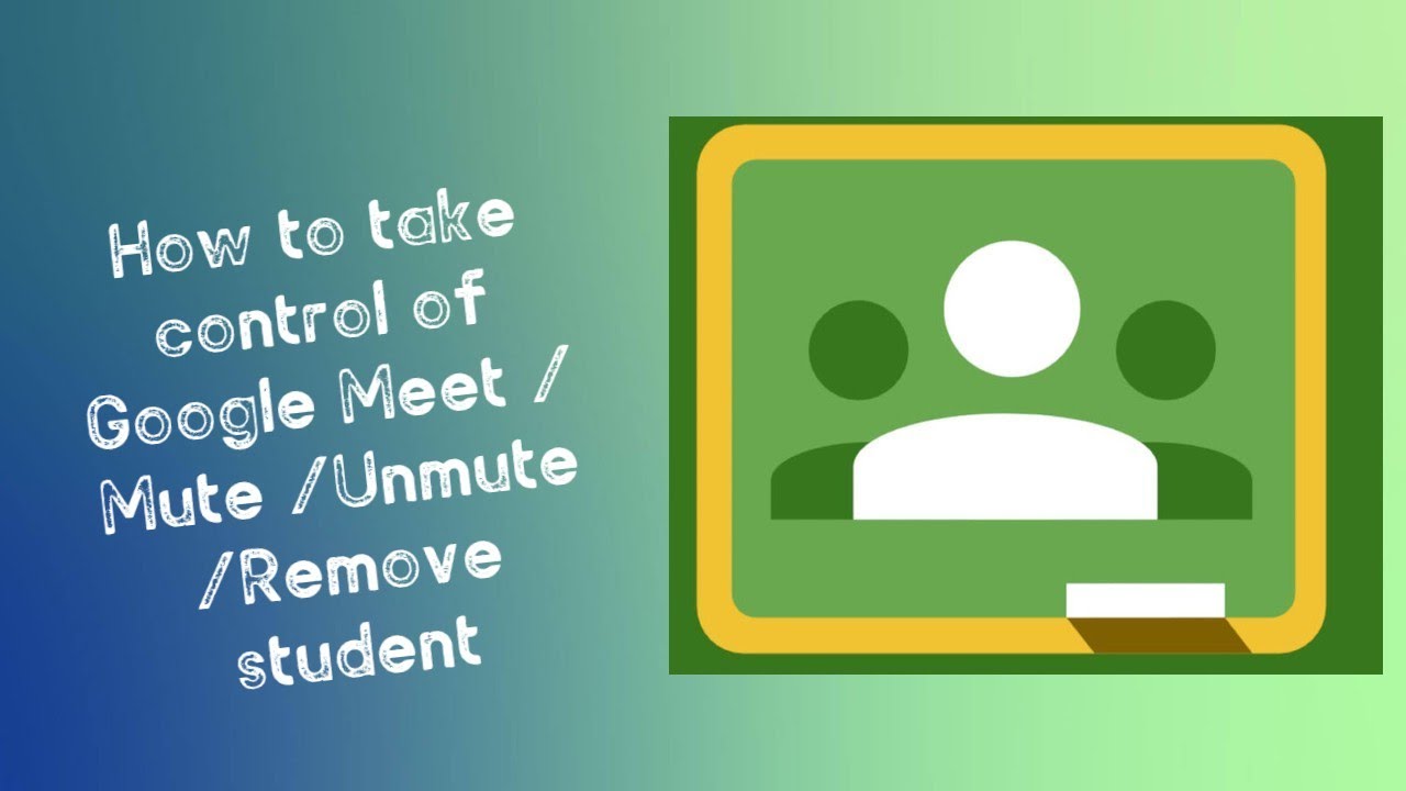 Take Control of Google Meet / Mute/Unmute/Pin and Remove students YouTube