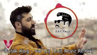 Burak King -Var Git  ( REMİX )( Official Video )