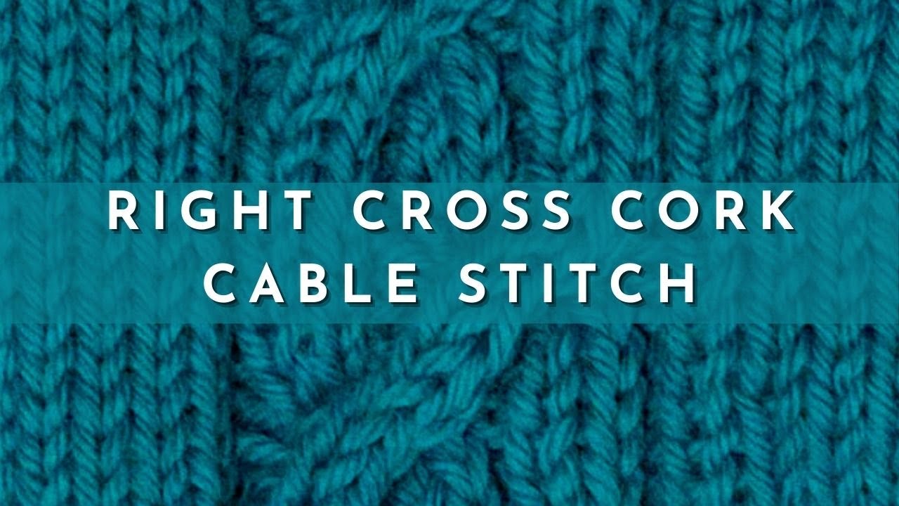 How to Knit the Right Cross Cork Cable Stitch Knitting Stitch Pattern