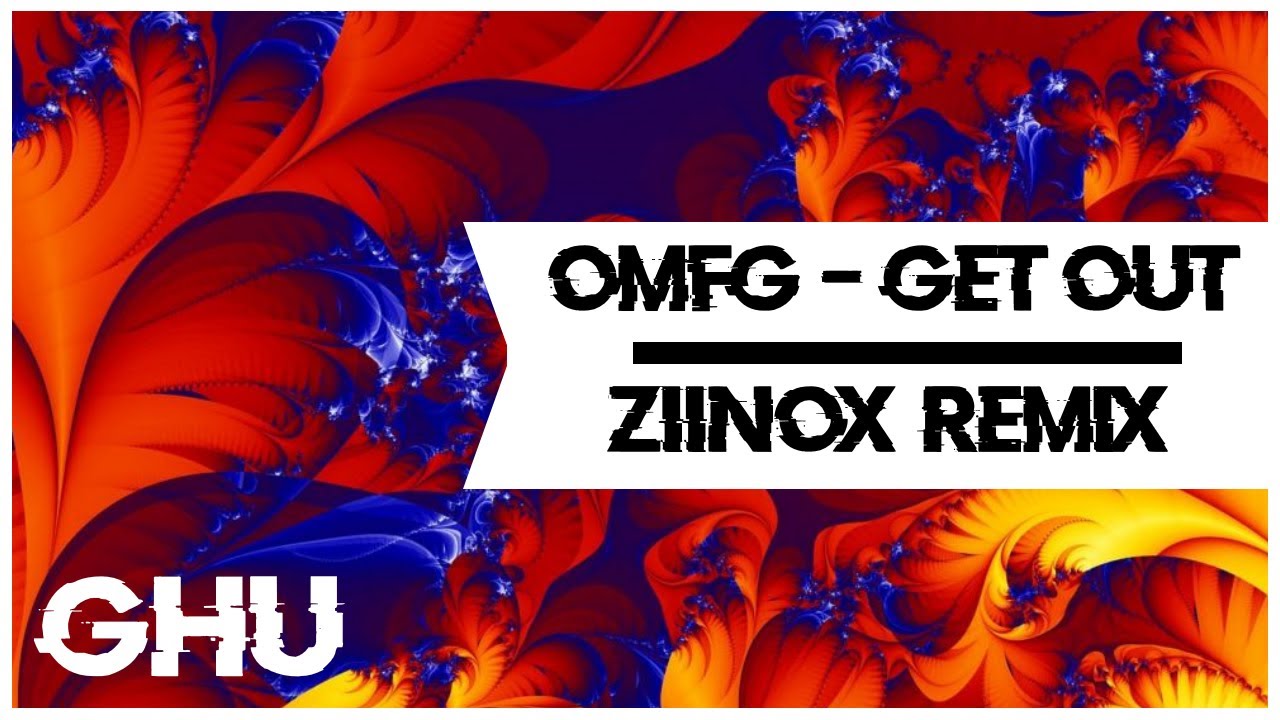 Glitch Hop  OMFG Style OMFG   Get Out Ziinox Remix GHU Release