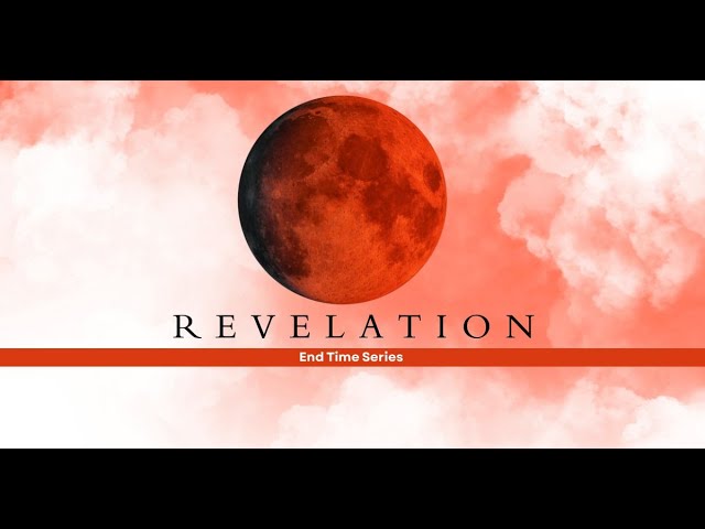 Revelation End Time Series -Part 3 - Pastor Rubel Unel Caldwell III