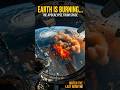 Earth is Burning... 🌍🔥