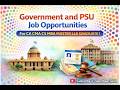 Government and PSU Job Opportunities For CA CMA CS MBA MASTER LLB GRADUATE !