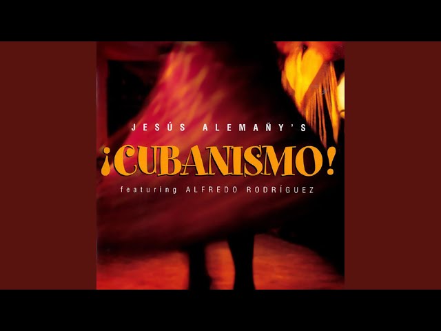 Jesús Alemañy's ¡Cubanismo! - Ni Pa'Ca Ni Pa'Lla