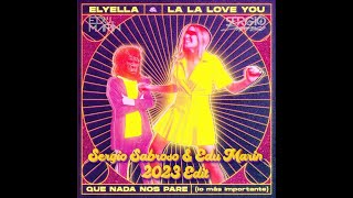 Video thumbnail of "ELYELLA, La La Love You - Que nada nos pare (Sergio Sabroso & Edu Marin 2023 Edit)"