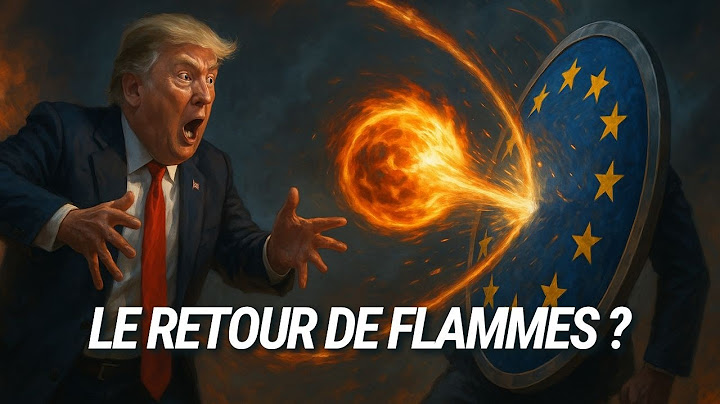Trump relance la guerre économique contre l’Europe mais ne s'attendait pas à ça