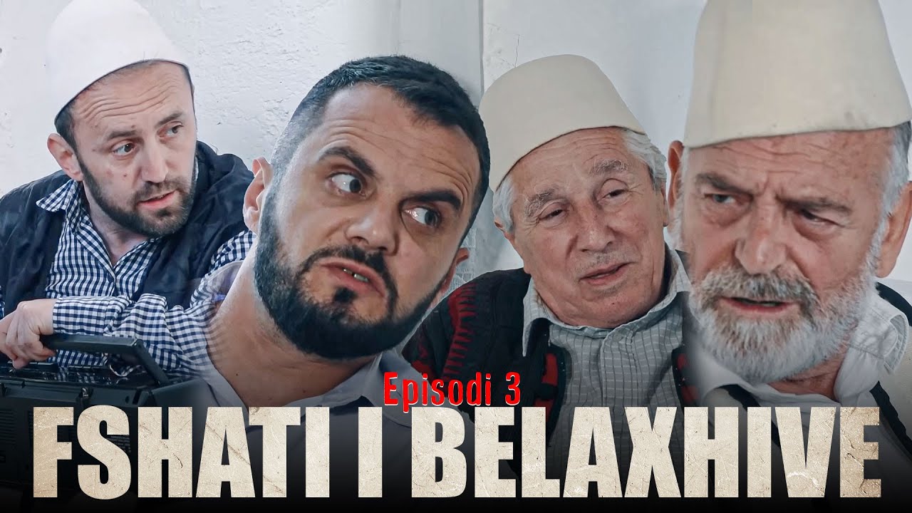 Fshati i Belaxhive - Episodi 3 (Tregime Popullore)