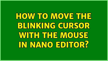Ubuntu: How to move the blinking cursor with the mouse in nano editor? (4 Solutions!!)