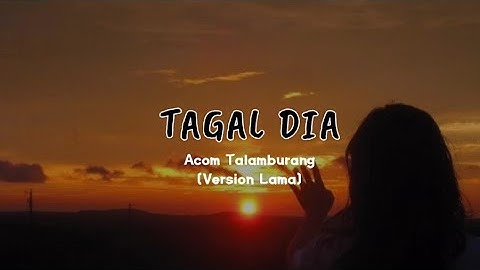 Tagal dia ale lupa katong pung janji (Lirik) Acom Talamburang - Tagal Dia