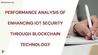 Performance Analysis of Enhancing IoT Security through Blockchain Technology