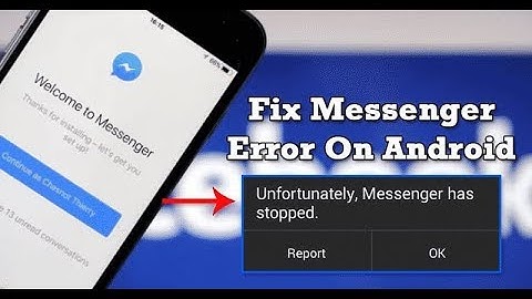 FIX ERROR OF MESSENGER (UNFOURTUNATELY STOP)2019