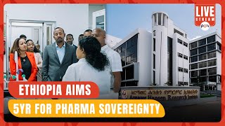 Ethiopia Aims 5Yr for Pharma Sovereignty