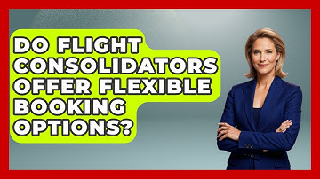 Do Flight Consolidators Offer Flexible Booking Options? - Travel With A Backpack