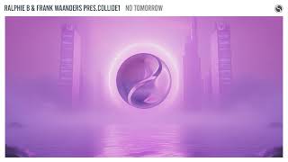 Ralphie B & Frank Waanders pres. Collide1 - No Tomorrow