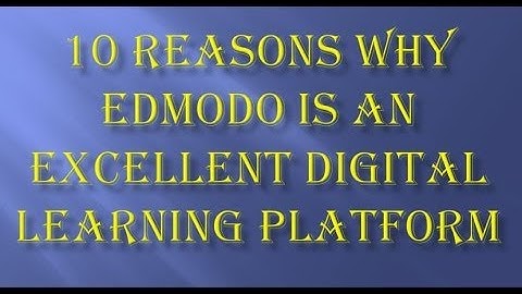 10 Reasons Why Edmodo is an Excellent (and Hugely Popular) Digital Learning Platform