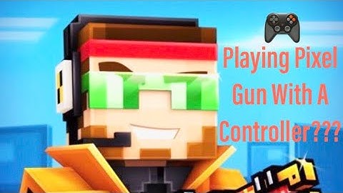 Playing Pixel Gun 3D on Controller