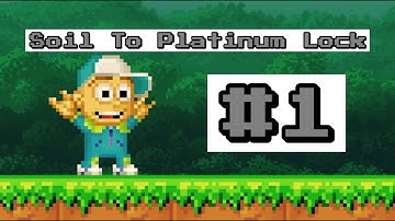 Soil To Platinum Lock #1: Getting Started | Pixel Worlds