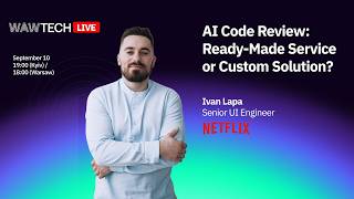 AI Code Review: Ready-Made Service or Custom Solution WAWTech Live with Ivan Lapa