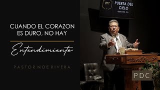 &quot;Cuando El Corazon Es Duro No Hay Entendimiento&quot; | Pastor Noe Rivera