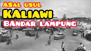 ASAL USUL KALIAWI BANDAR LAMPUNG // SEJARAH INDONESIA