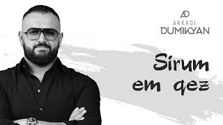 NEW HIT  Arkadi Dumikyan-Sirum em qez