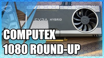 Best GTX 1080s at Computex 2016 | ASUS, EVGA, GByte, MSI