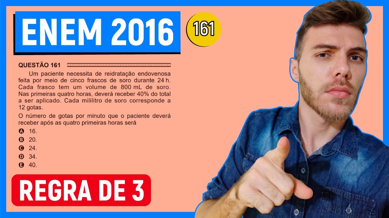 🛑161 Enem 2016 - REGRA DE 3 - Um paciente necessita de reidratação ...