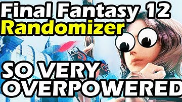 Final Fantasy 12 Randomizer Part 7 SO OP