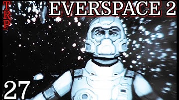 EVERSPACE 2: Walkthrough - Guide | PT27 | Adam