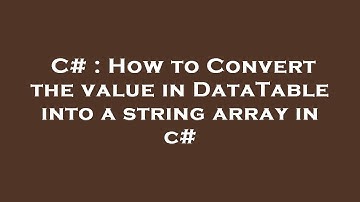 C# : How to Convert the value in DataTable into a string array in c#