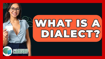 What Is A Dialect? - The Language Library