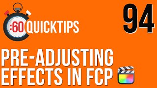 Ep 94 Pre -Adjusting Effects in FCP