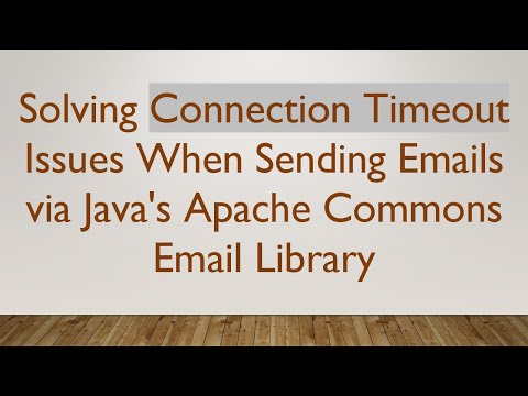 Solving Connection Timeout Issues When Sending Emails via Java's Apache Commons Email Library