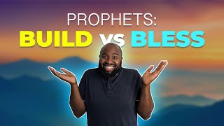 5 Powerful Practices Of Prophets: Building Up Or Blessing?