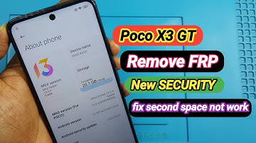 Poco X3 GT Bypass FRP Remove Google Accounts Android 12 New Security Patch Fix Second Space Not Work