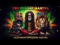 Dub Reggae Meditation Mantra 🎶 Positive Roots &amp; Culture VibeS Positive Vibe Reggae Session 🌿
