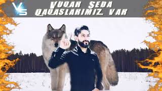 Vuqar Seda - Qaqaslarimiz var