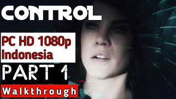 CONTROL Walkthrough Indonesia Part 1 | Kekuatan Telekinesis | PC HD 1080p 60 FPS