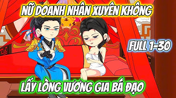 Nữ Doanh Nhân Xuyên Không Lấy Lòng Vương Gia Bá Đạo Full 1-30
