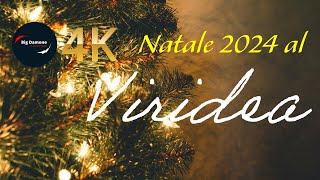 NATALE 2024 al VIRIDEA/Christmas atmosphere. 4K video!