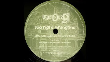 Two Right Wrongans - Sorry Mate, You