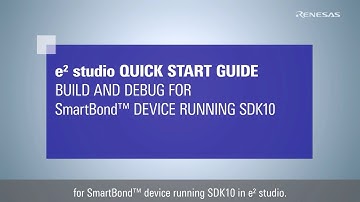 e² studio Quick Start Guide (3/3) - Build and Debug for SmartBond™ Device Running SDK10